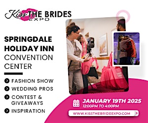 Kiss The Brides Expo at the Northwest Arkansas Convention Center at Holiday Inn/ Northwest Arkansas Convention Center – Springdale, AR