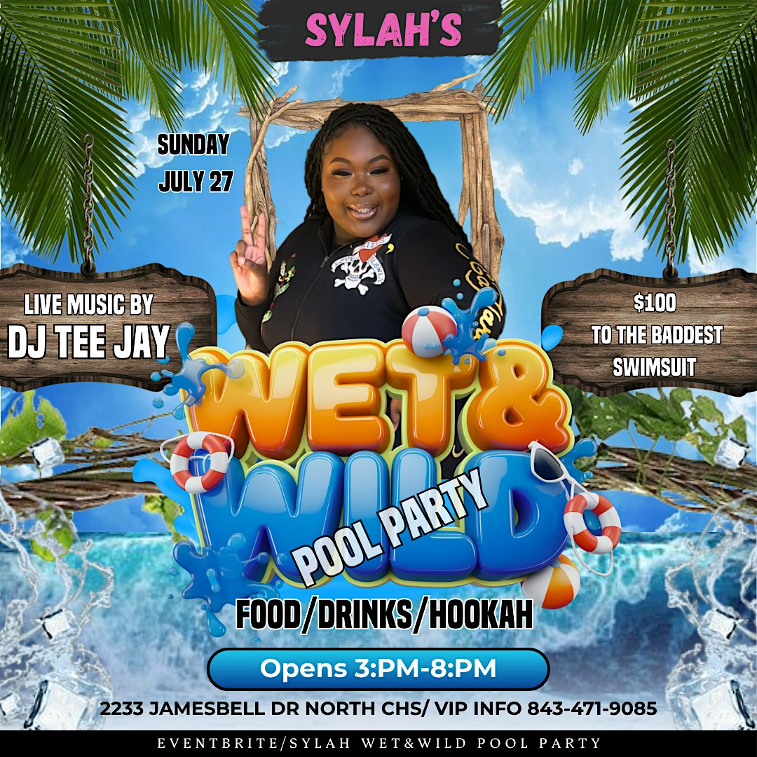 SYLAH WET&WILD POOL PARTY ( BYOB) at 2233 James Bell Dr – North Charleston, SC