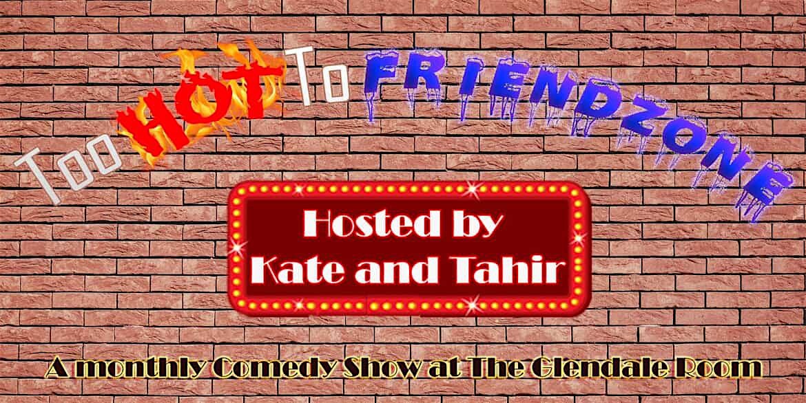 Too Hot To Friendzone at The Glendale Room – Glendale, CA