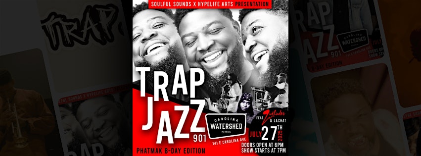 Trap Jazz 901: Phatmak Birthday Edition at Carolina Watershed – Memphis, TN
