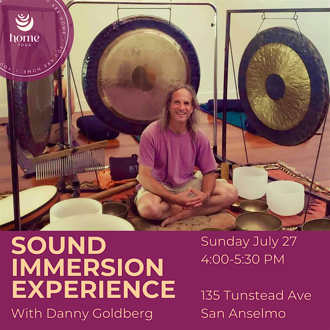 Sound Immersion Experience with Danny Goldberg at Home Studio Yoga – San Anselmo, CA