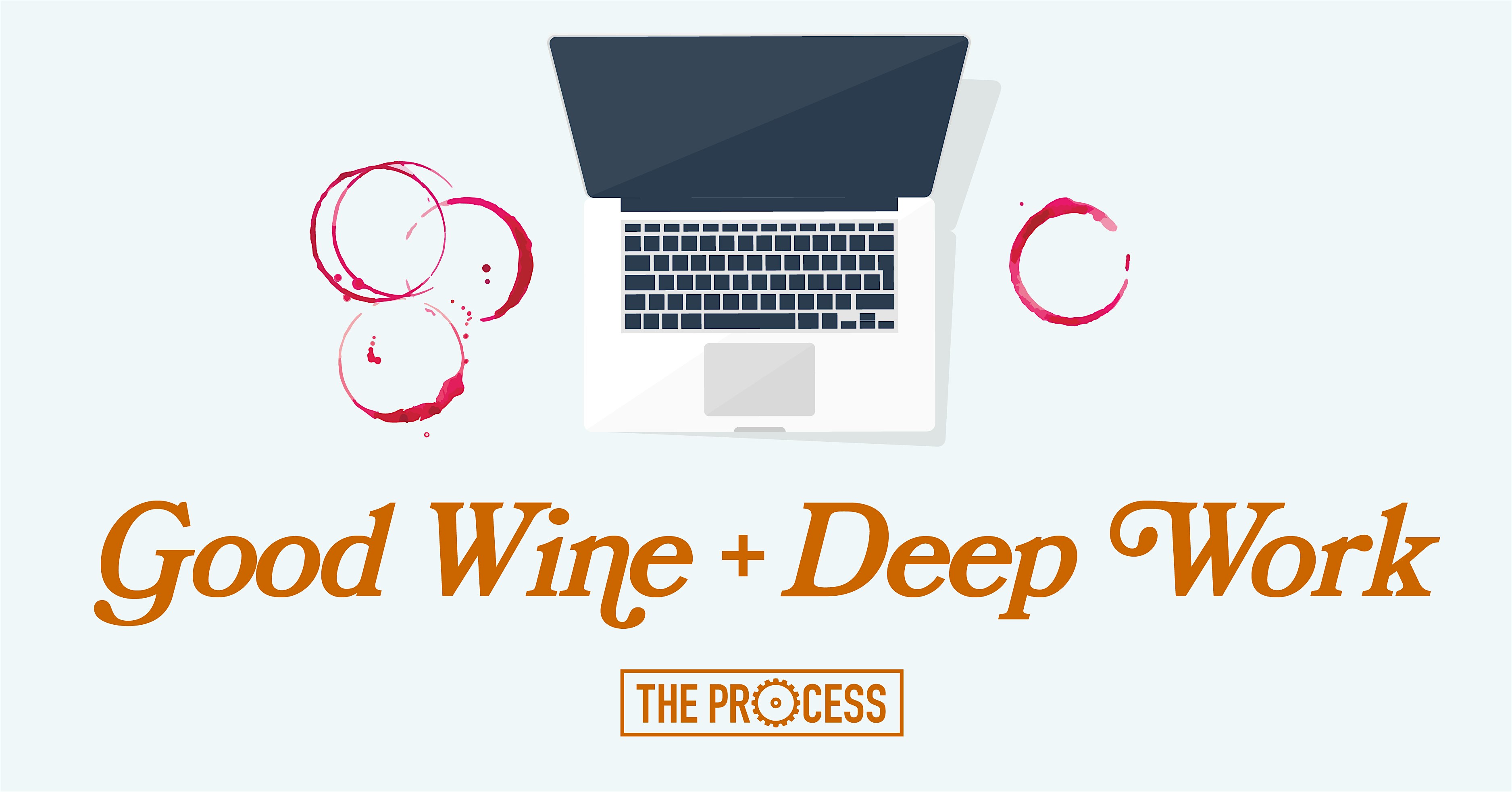 Good Wine + Deep Work at The Process – Denver, CO