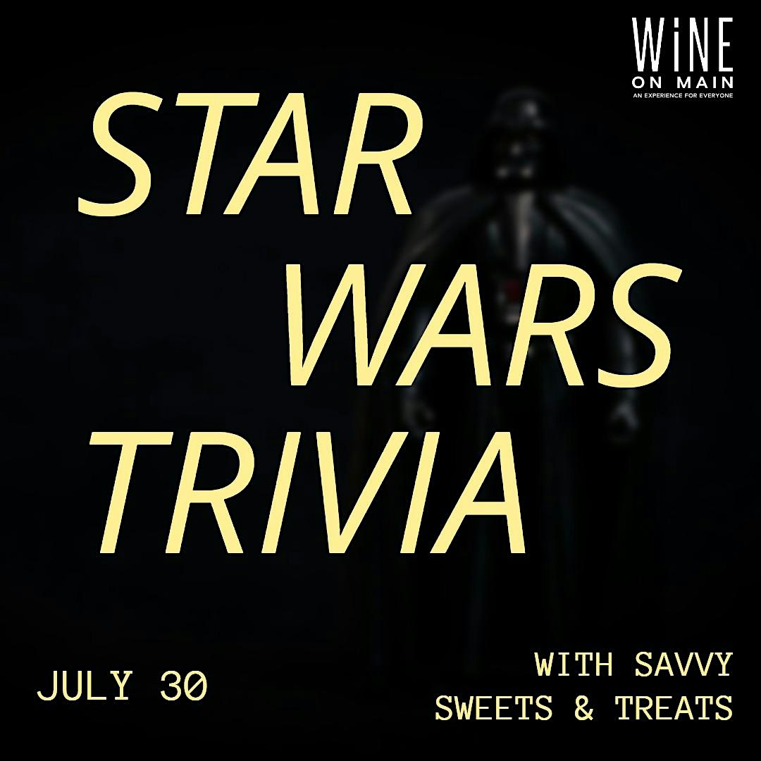 Star Wars Trivia with Savvy Sweets and Treats and Wine on Main at Wine on Main, North Main Street, Concord, NH, USA – Concord, NH