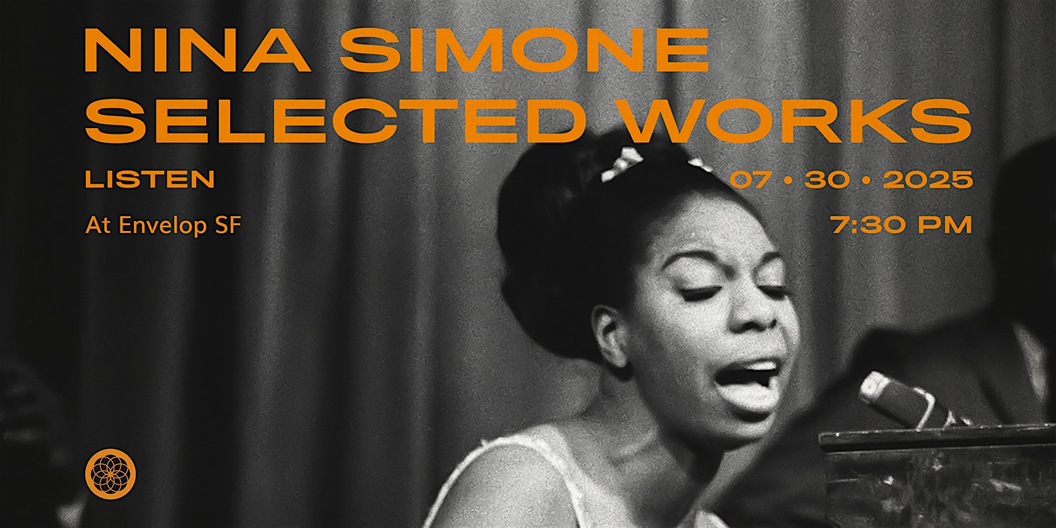Nina Simone – Selected Works : LISTEN | Envelop SF (7:30pm) at Envelop SF – San Francisco, CA