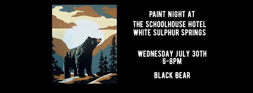 Paint Night at The Schoolhouse Hotel – Black Bear at The Schoolhouse Hotel – White Sulphur Springs, WV
