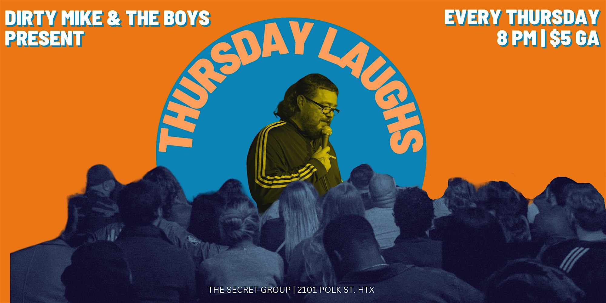 Dirty Mike & The Boys Present THURSDAY LAUGHS at The Secret Group – Houston, TX