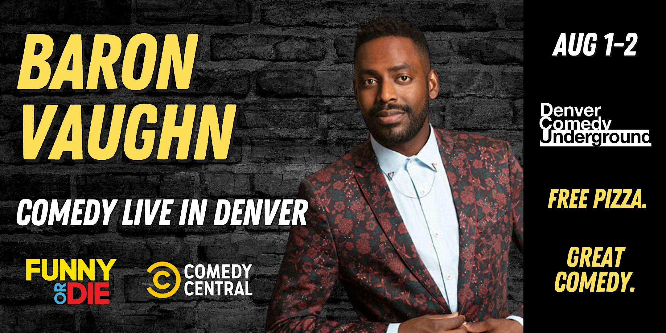 Baron Vaughn at Denver Comedy Underground! Free Pizza and Great Comedy! at Denver Comedy Underground – Denver, CO