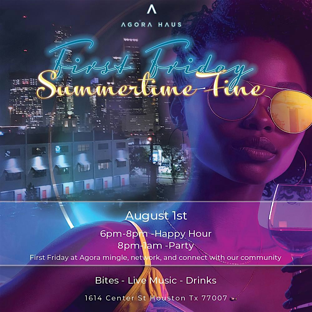 First Fridays: Summertime Fine Edition @ Agora Haus at Agora Haus – Houston, TX