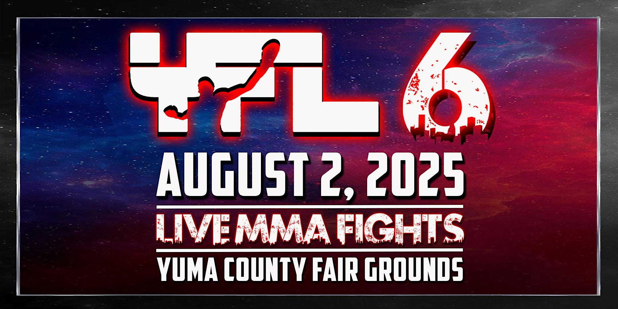 YFL 6 | YUMA FIGHT LEAGUE| LIVE MMA FIGHTS | Yuma County Fairgrounds at Yuma County Fairgrounds – Yuma, AZ