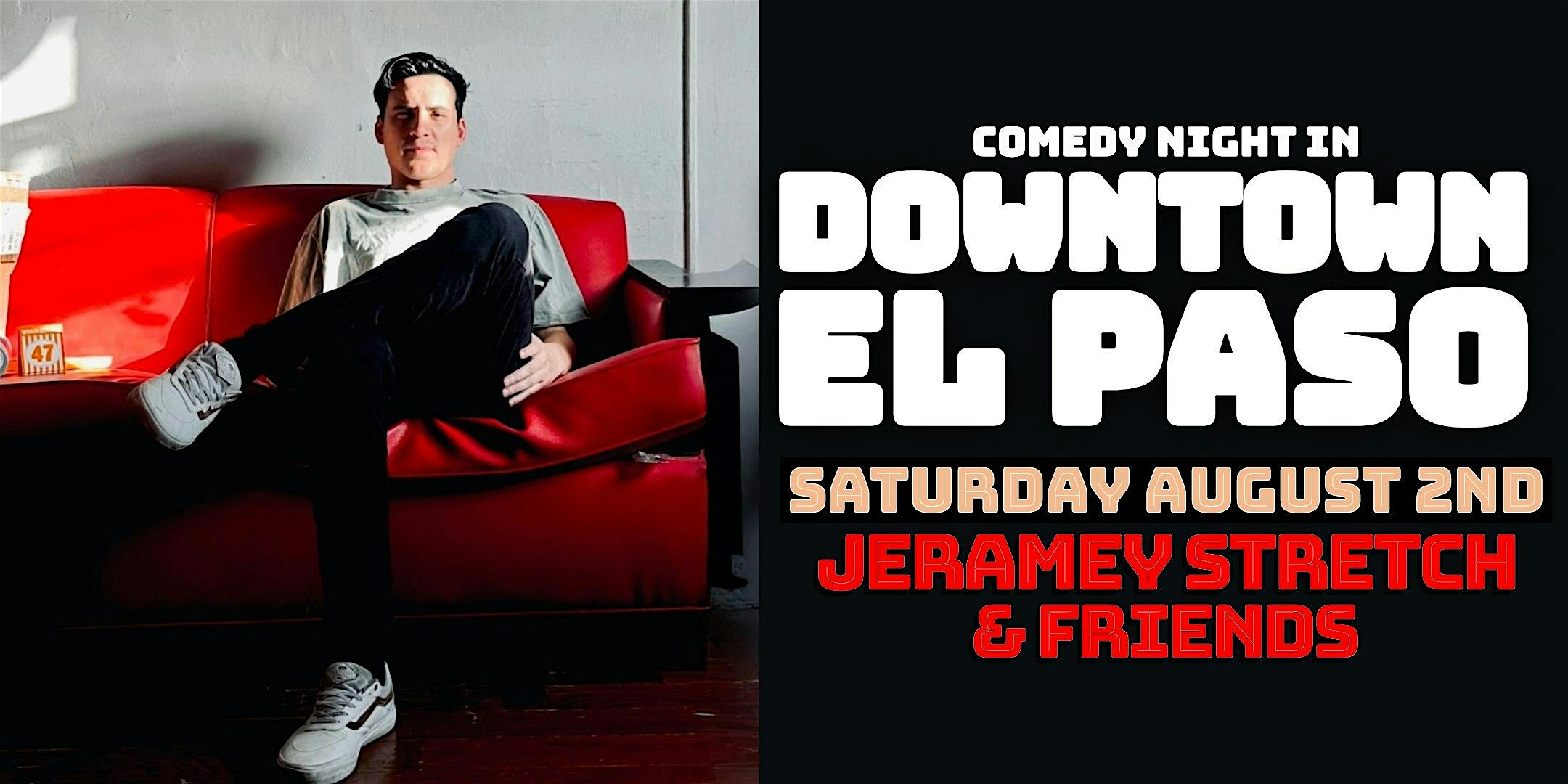 COMEDY NIGHT IN DOWNTOWN EL PASO : Jeramey Stretch & Friends at The Garrison – El Paso, TX