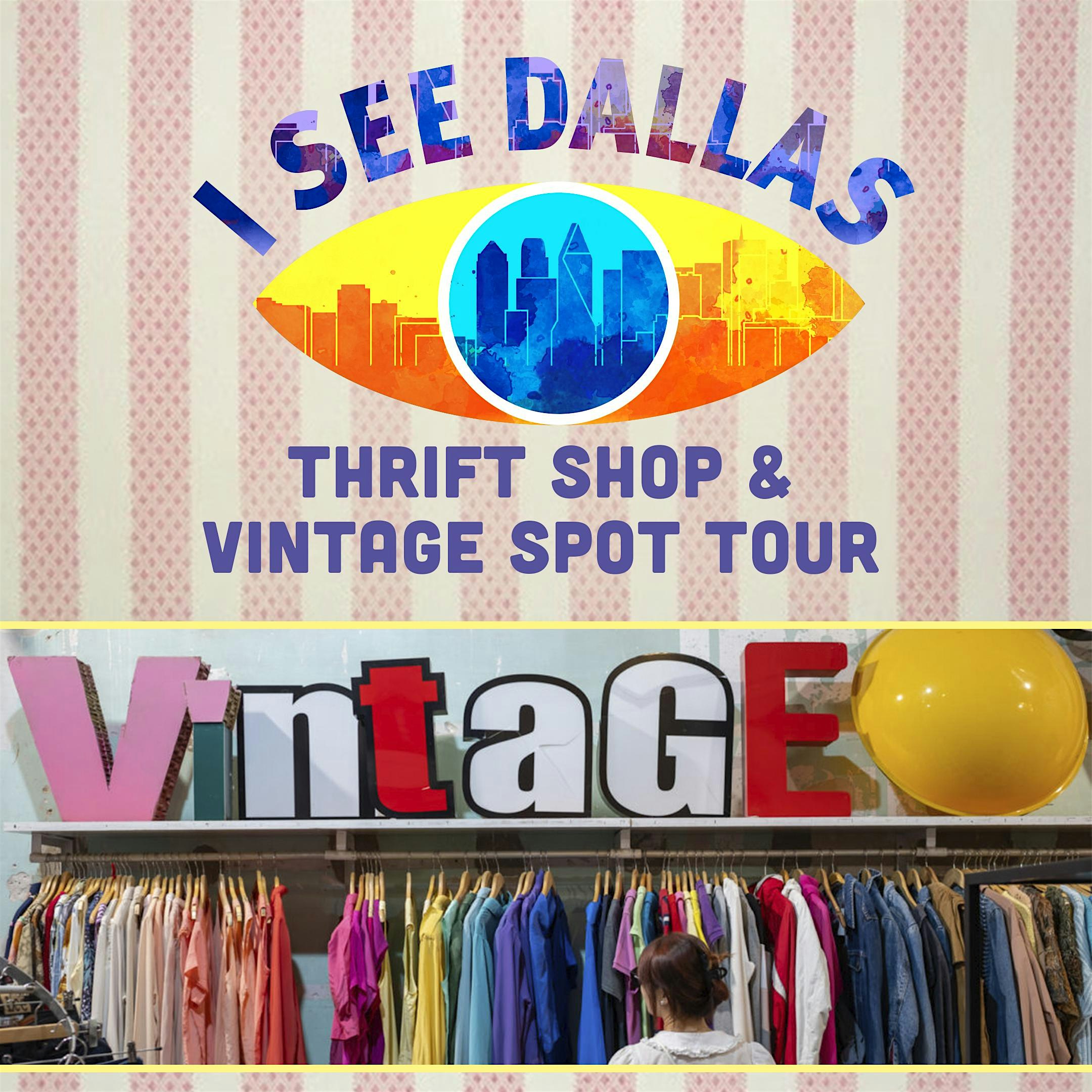 Sun. 8/3 Dallas Thrift & Vintage Shopping Tour – Classic Route at East Dallas Vintage – Dallas, TX
