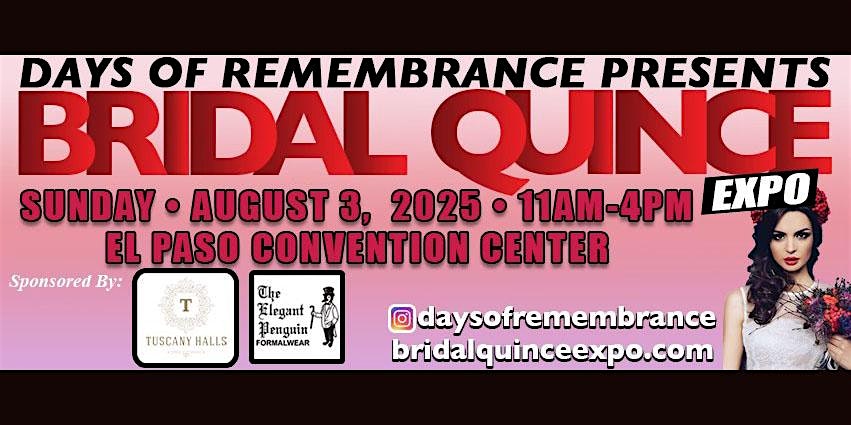 Days of Remembrance – Bridal, Quince and Sweet 16 Expo – Aug 3, 2025 at El Paso Convention Center, C St, El Paso, TX, USA – El Paso, TX