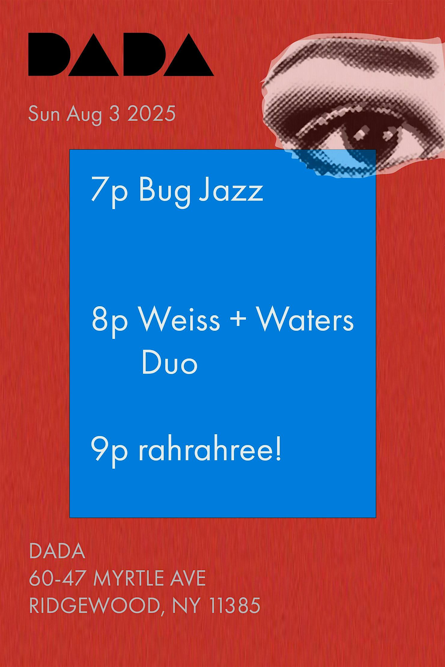 Bug Jazz, Weiss + Waters, & rahrahree! at Dada – Queens, NY