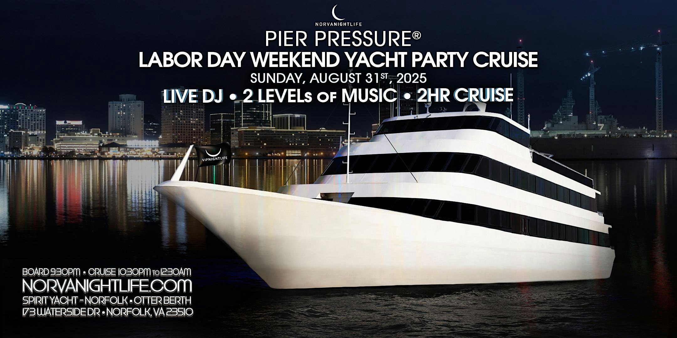 Norfolk Labor Day Weekend Pier Pressure Party Cruise at Spirit Yacht – Norfolk – Norfolk, VA