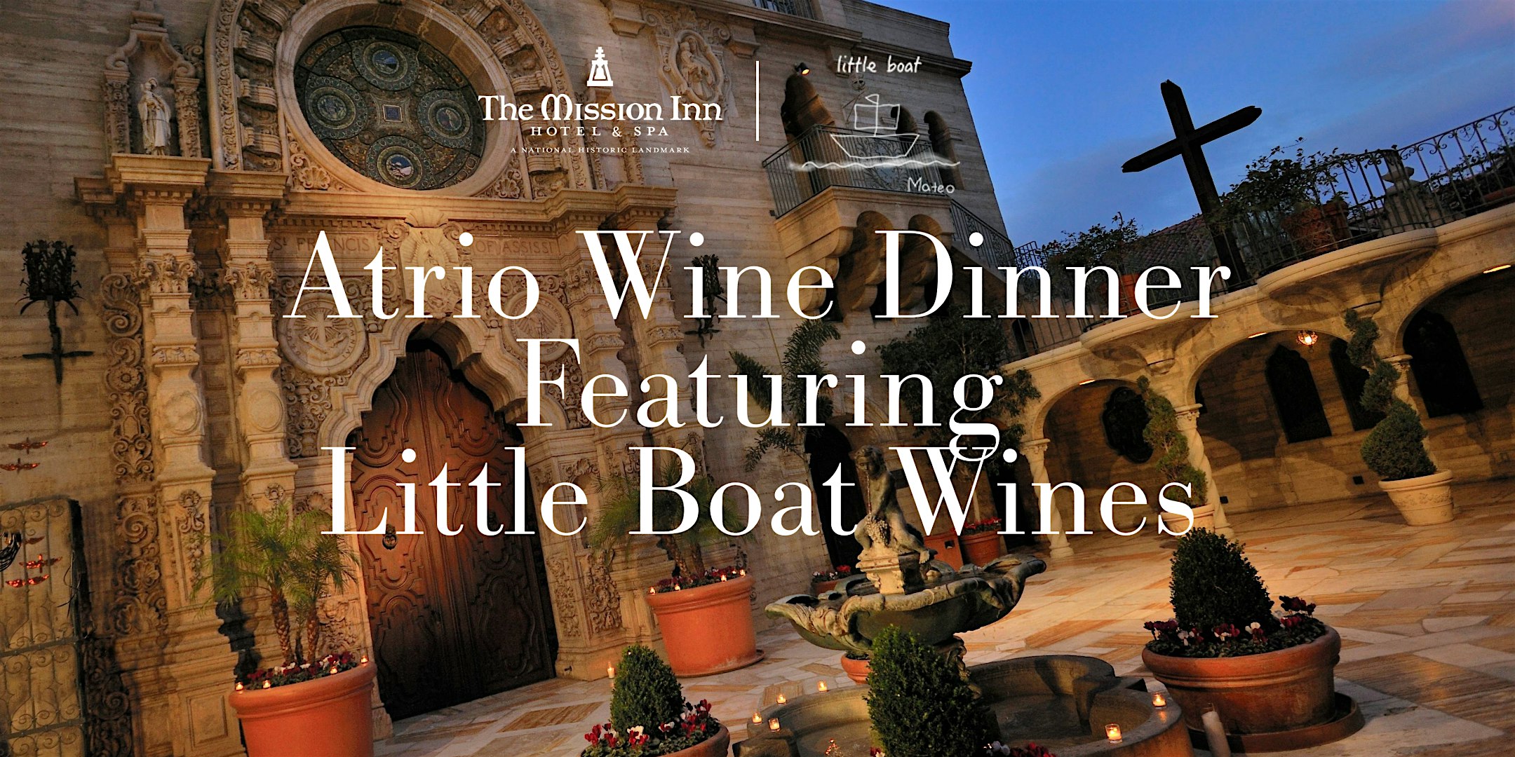 Purchase The Mission Inn's Atrio Wine Dinner Featuring Little Boat Wines Tickets: Don't miss this upcoming event in Riverside