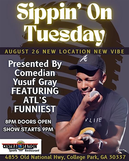 Sippin On Tuesday Comedy Show at Central Station ATL – College Park, GA