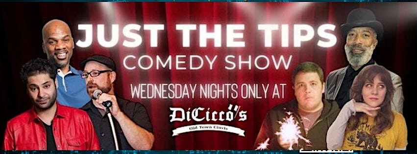 Just The Tips Comedy Show Headlining Nick Ward + Open Mic at Di Cicco’s Italian Restaurant – Clovis, CA