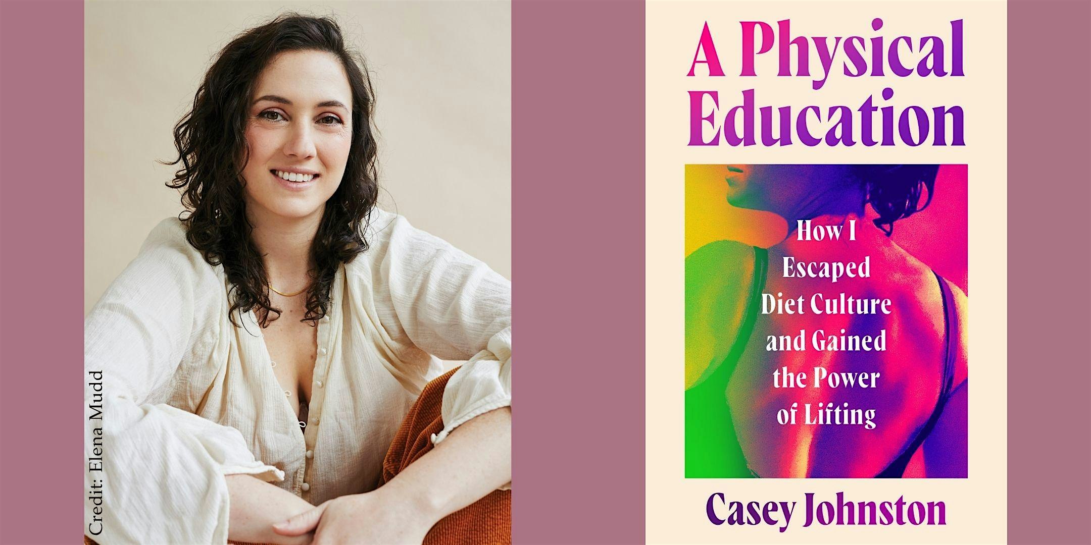 Casey Johnston — “A Physical Education” at Boulder Book Store – Boulder, CO