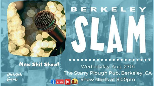 The Berkeley Slam: New Shit Show!!! at The Starry Plough Pub – Berkeley, CA