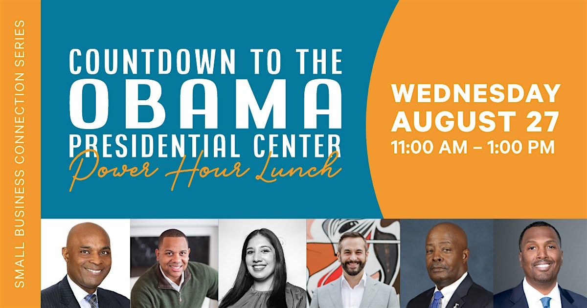 Small Business Power Hour Lunch: Countdown to the Obama Presidential Center at The Study at University of Chicago – Chicago, IL