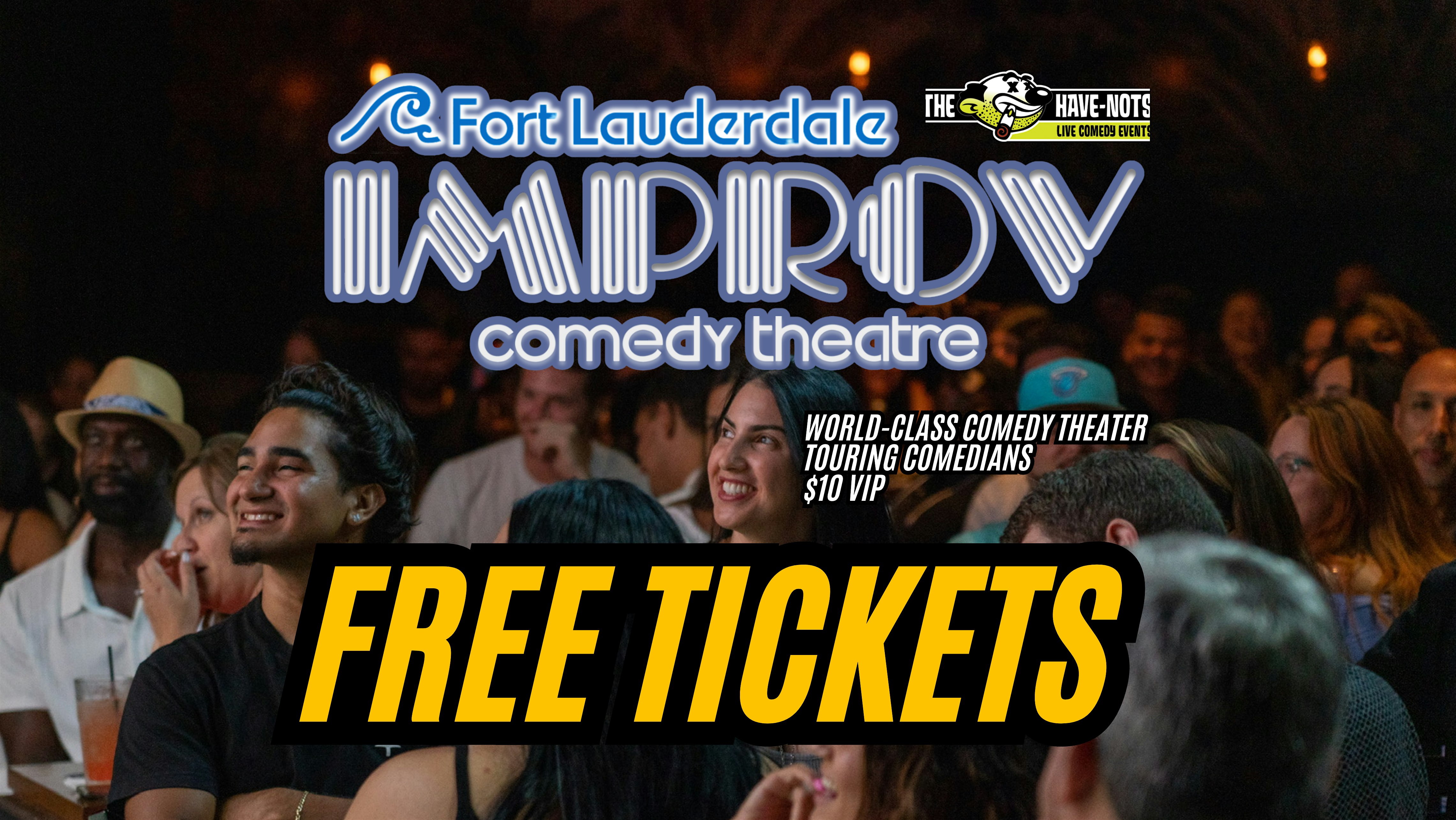 FREE TICKETS TO THE FORT LAUDERDALE IMPROV | Have Nots Live! at Fort Lauderdale Improv – Dania Beach, FL