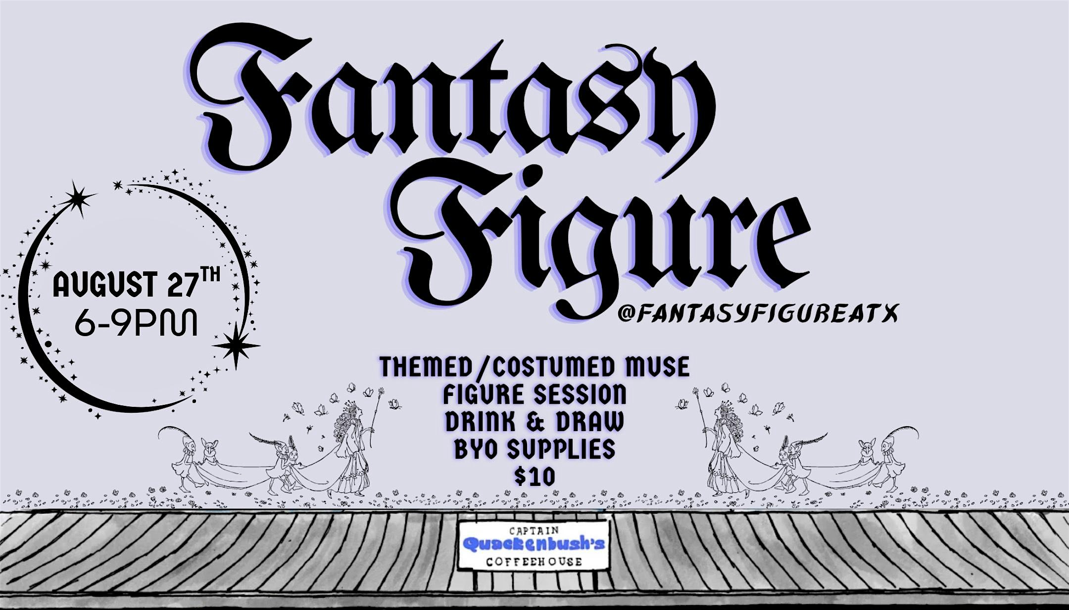 Fantasy Figure ATX: Live, Model Fantasy-Themed – Short Pose Drawing! at Captain Quack’s Soundspace – Austin, TX