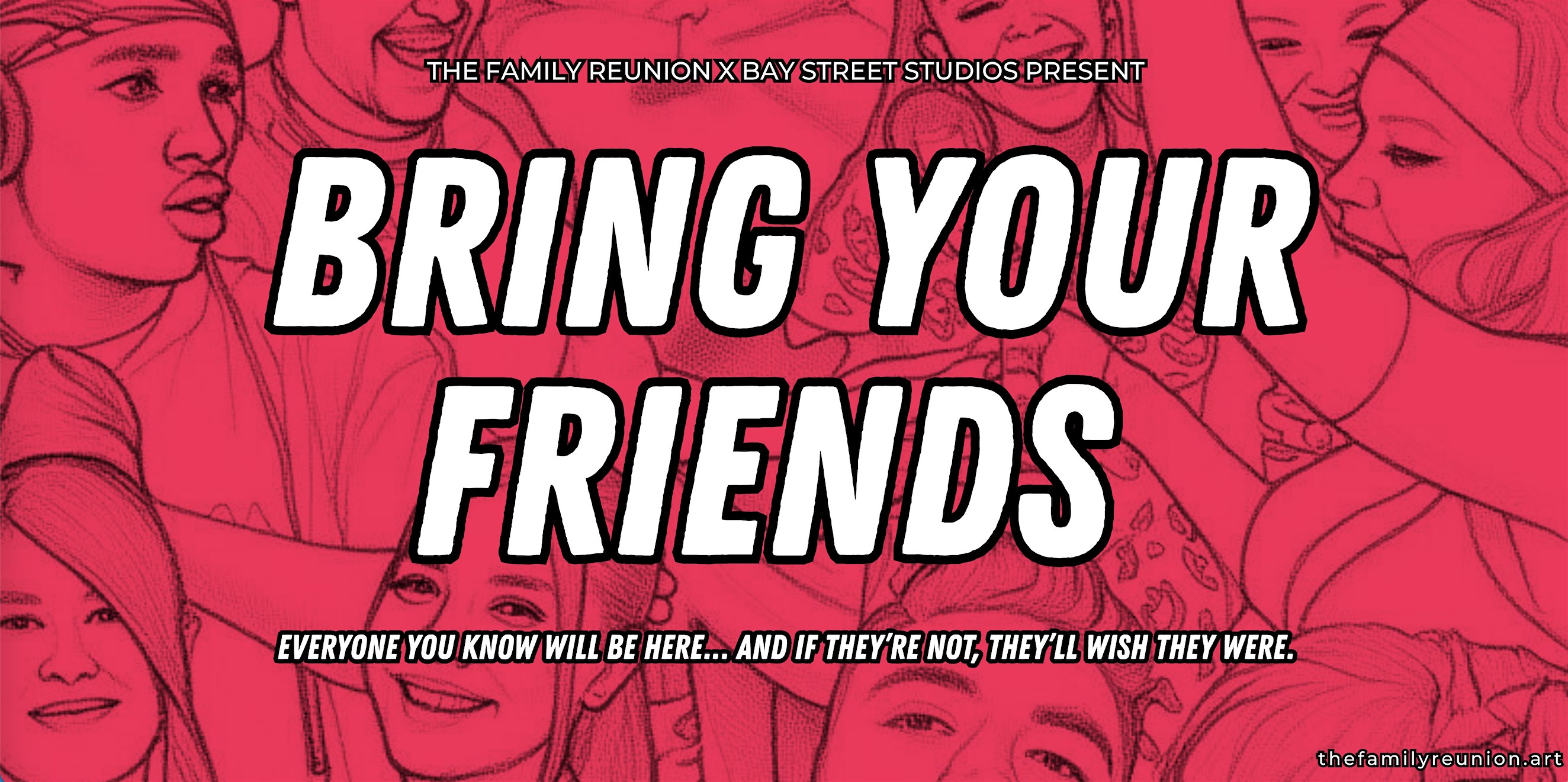 The Family Reunion Presents: Bring Your Friends at Bay Street Studios – Los Angeles, CA