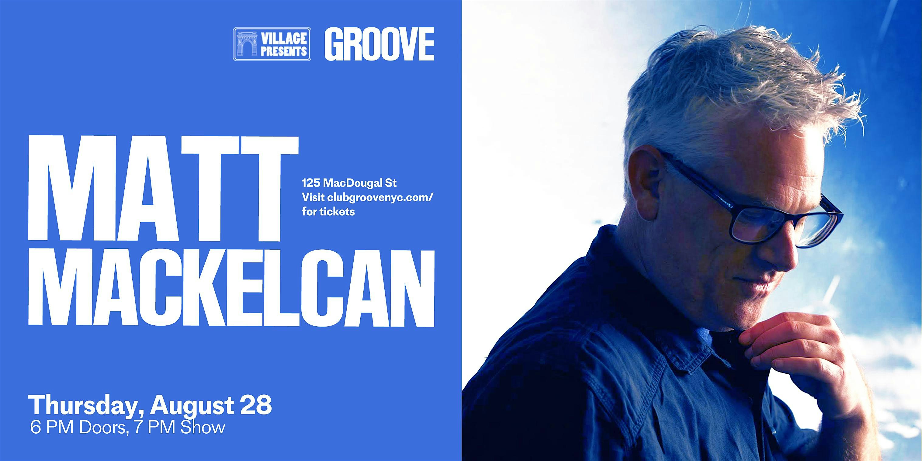 Matt MacKelcan at Groove – New York, NY