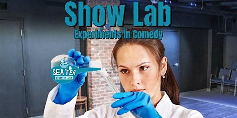 Show Lab: Be Part of the Experiment! – Improv Comedy, Sketch Comedy & More at Sea Tea Comedy Theater – Hartford, CT