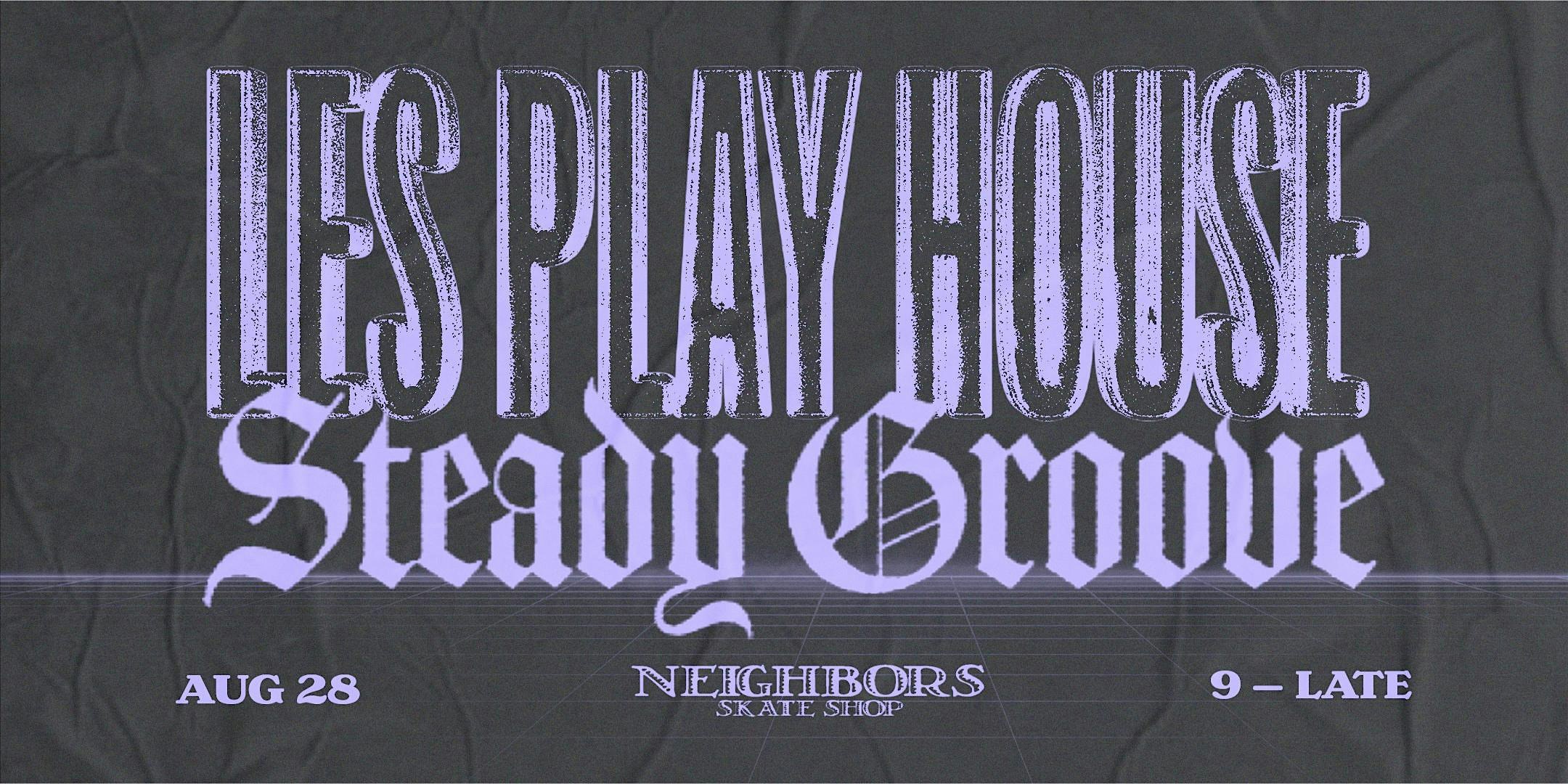 Les Play House x Steady Groove Pop-Up at General Lee’s – Los Angeles, CA
