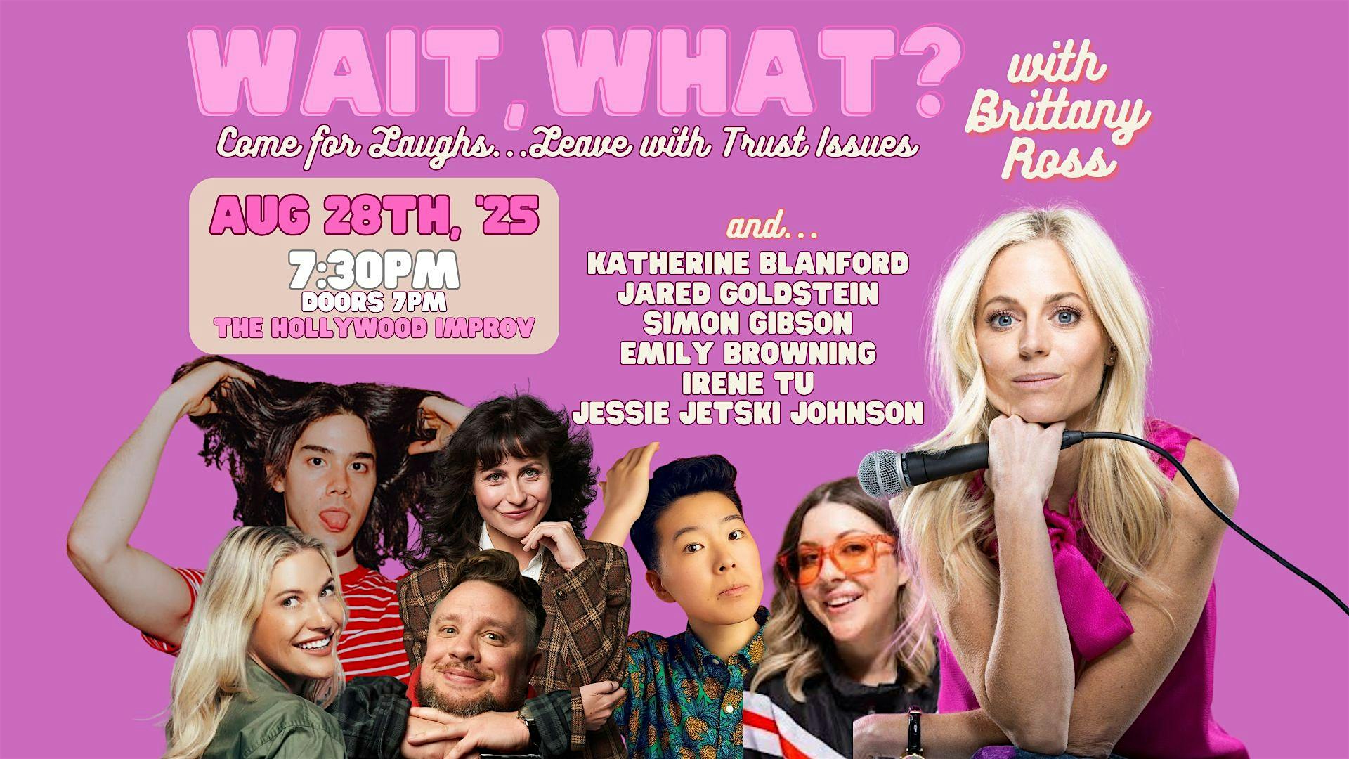 FREE – WAIT… WHAT?! LA’s Best Comics @ The World Famous Hollywood Improv at Hollywood Improv – Los Angeles, CA