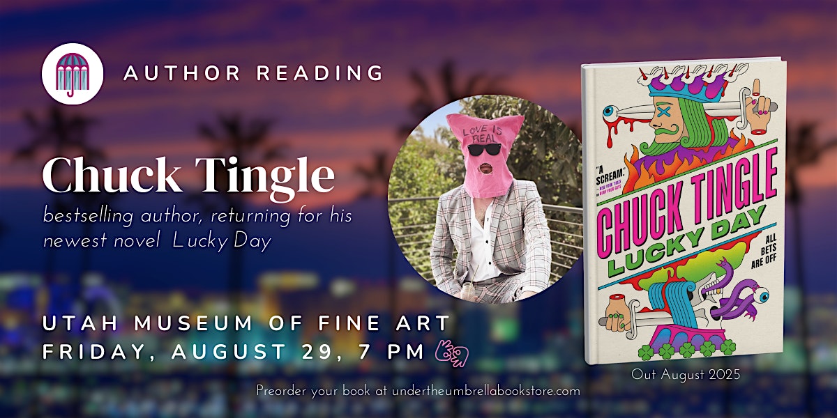 Chuck Tingle: Lucky Day at Utah Museum of Fine Arts – Salt Lake City, UT