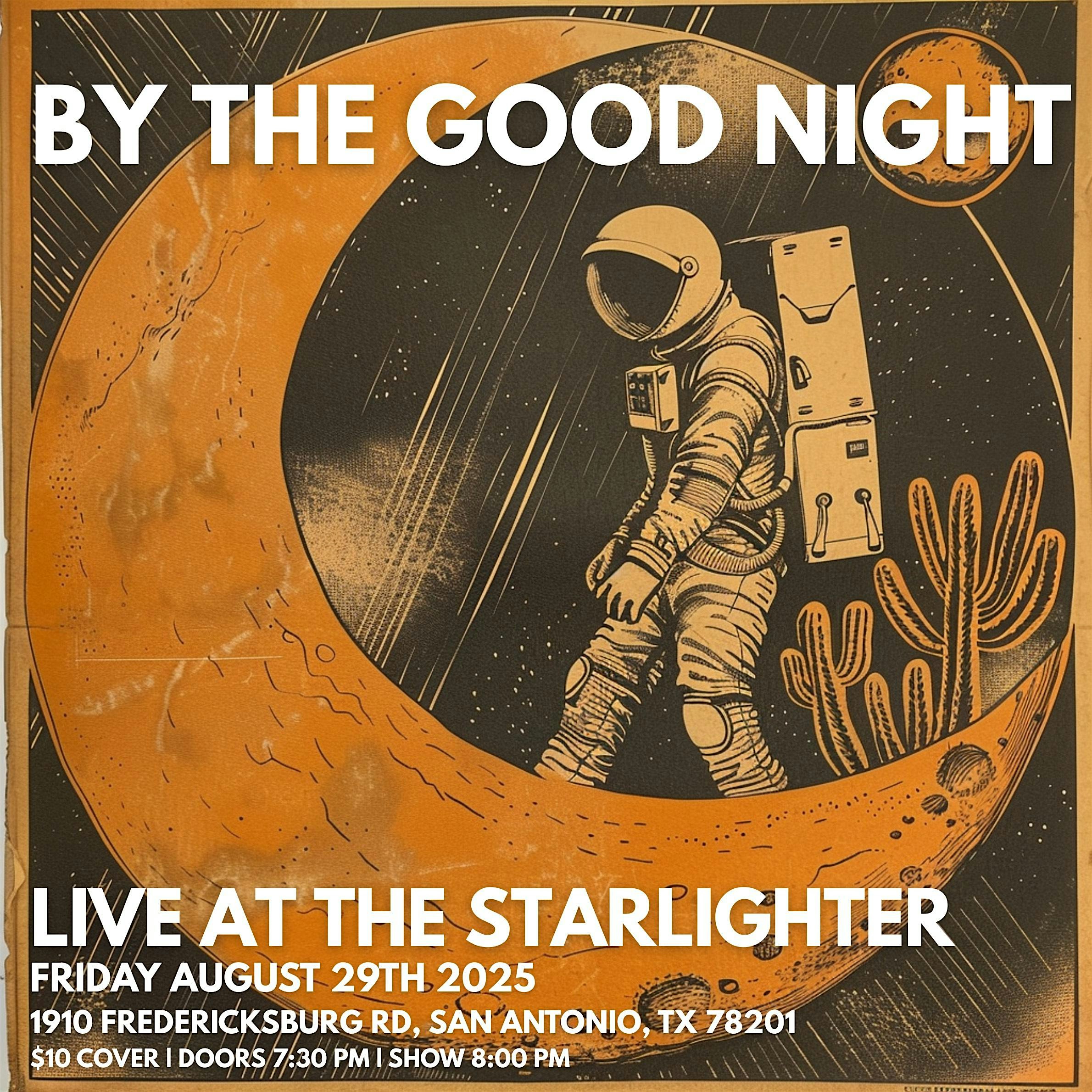 By the Good Night and more! at The Starlighter – San Antonio, TX