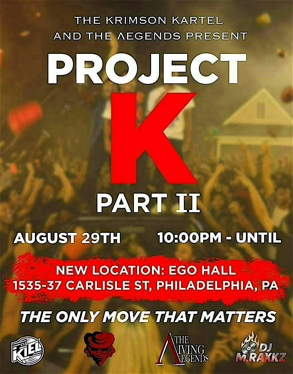 Project K Part II at Ego Hall – Philadelphia, PA