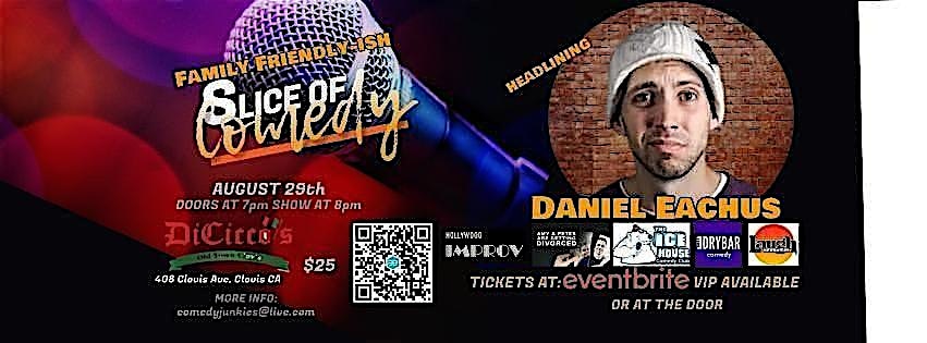 Slice of Comedy Headlining Daniel Eachus at Di Cicco’s Italian Restaurant – Clovis, CA