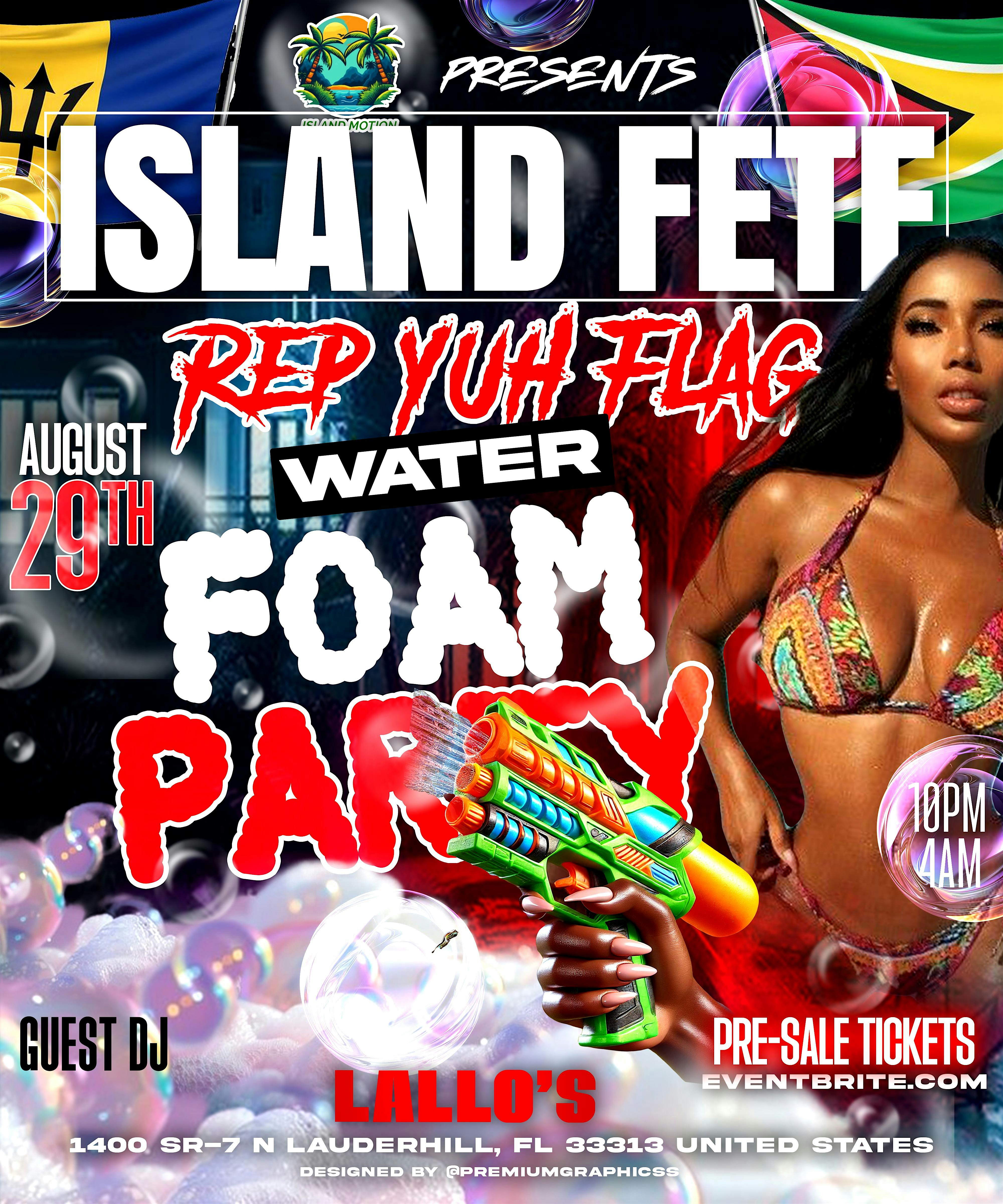 ISLAND FETE REP YUH FLAG WATER FOAM PARTY at Lallos – Lauderhill, FL