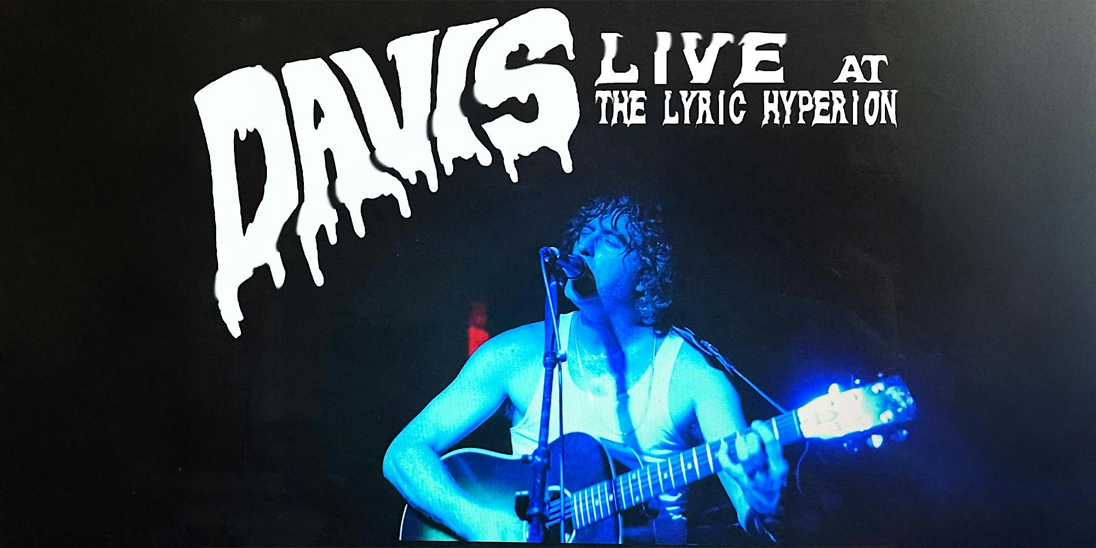 DAVIS Live at The Lyric Hyperion at Lyric Hyperion Theater & Cafe – Los Angeles, CA