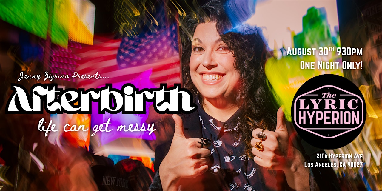 Jenny Zigrino: Afterbirth at Lyric Hyperion Theater & Cafe – Los Angeles, CA