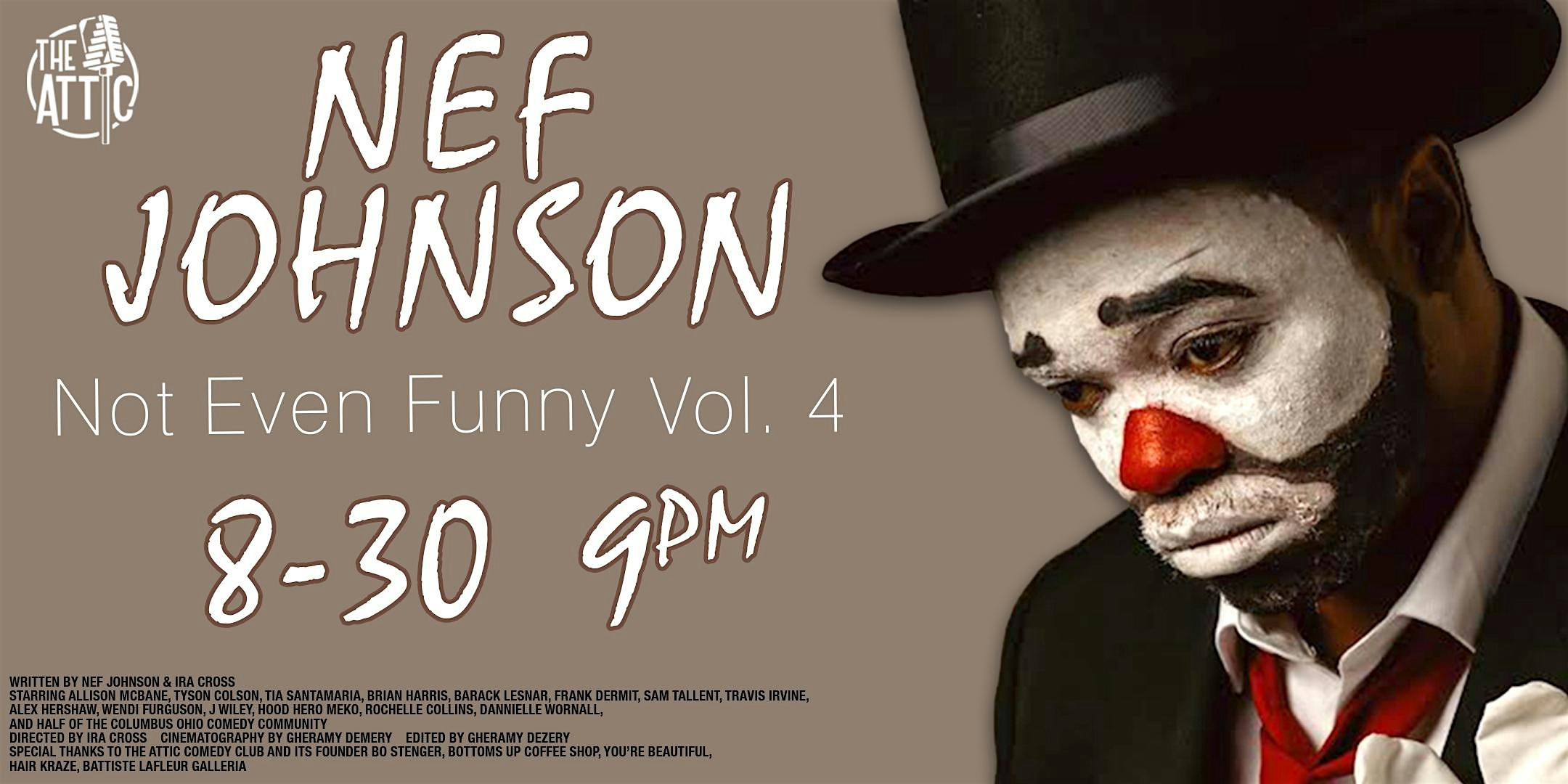 Nef Johnson – Not Even Funny Vol. 4 at The Attic Comedy Club, Columbus, OH at The Attic Comedy Club – Columbus, OH