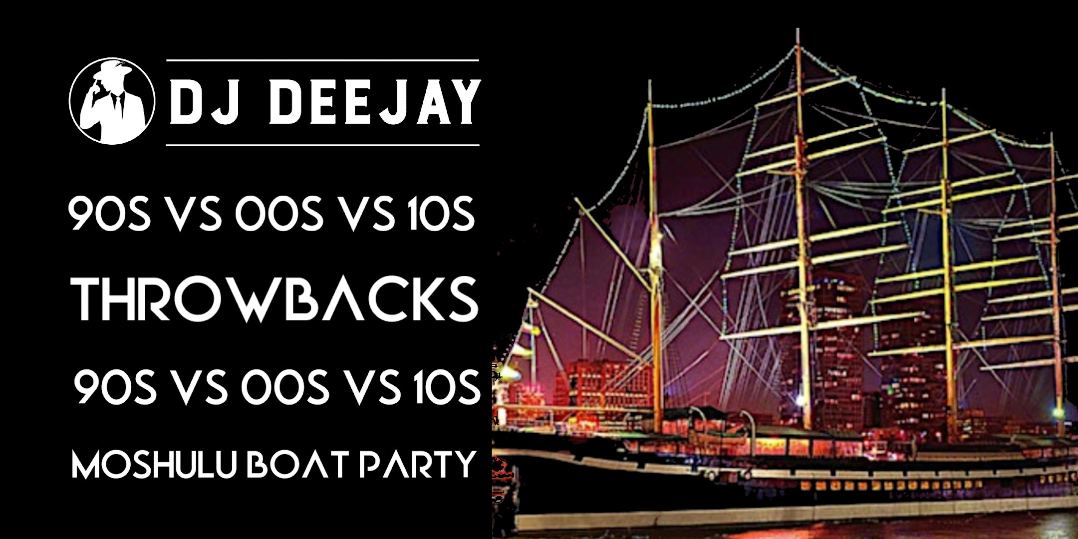 DJ Deejay’s 90s VS 00s VS 10s Moshulu Hip hop & Pop throwbacks. at Moshulu Boat – Philadelphia, PA