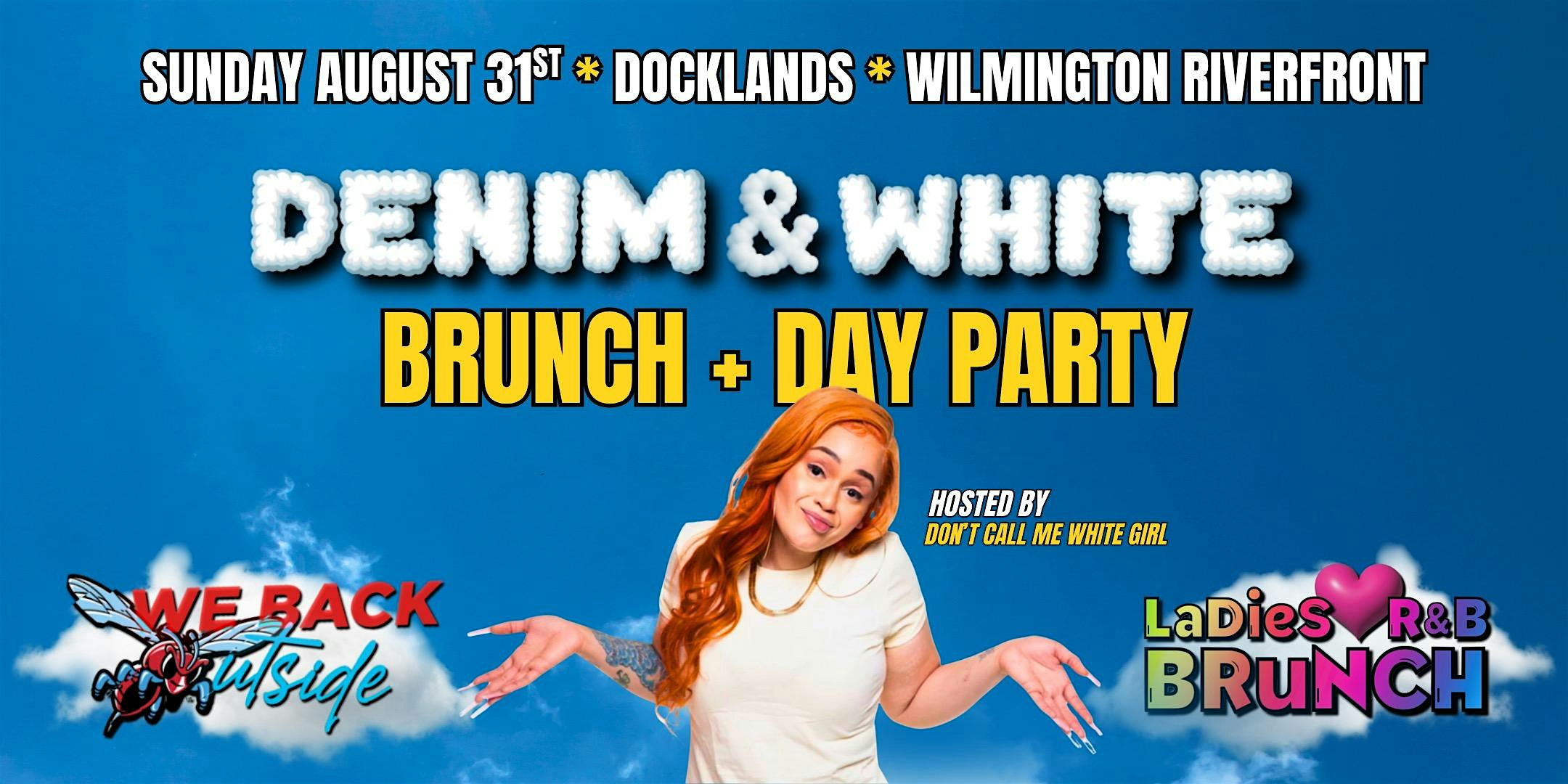 Denim & White Brunch + Day Party Hosted By Don’t Call Me White Girl at Docklands Riverfront – Wilmington, DE