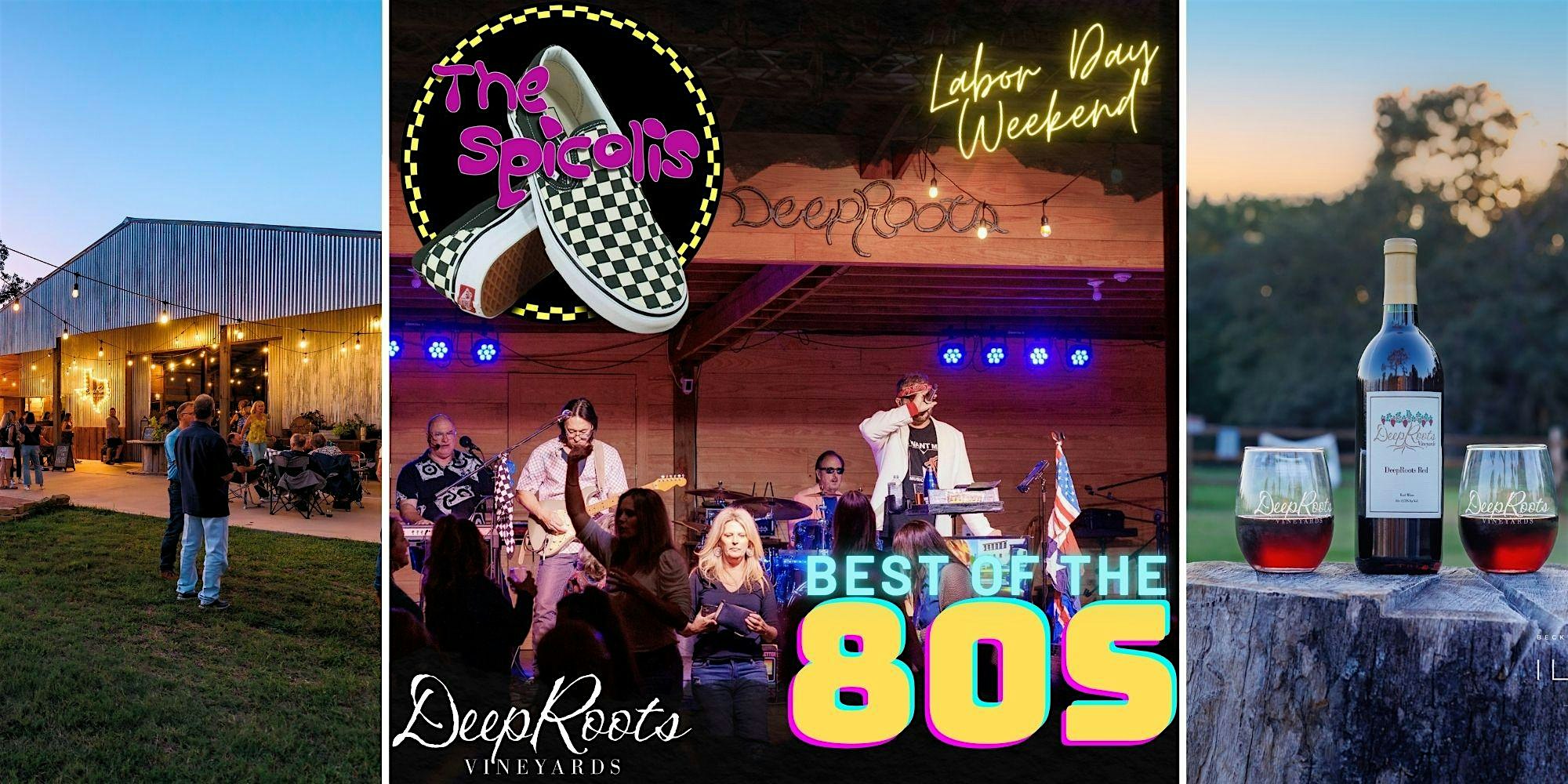 BEST OF THE 80S by The Spicolis | Texas wine & craft beer | DeepRoots at DeepRoots Vineyards – Plantersville, TX