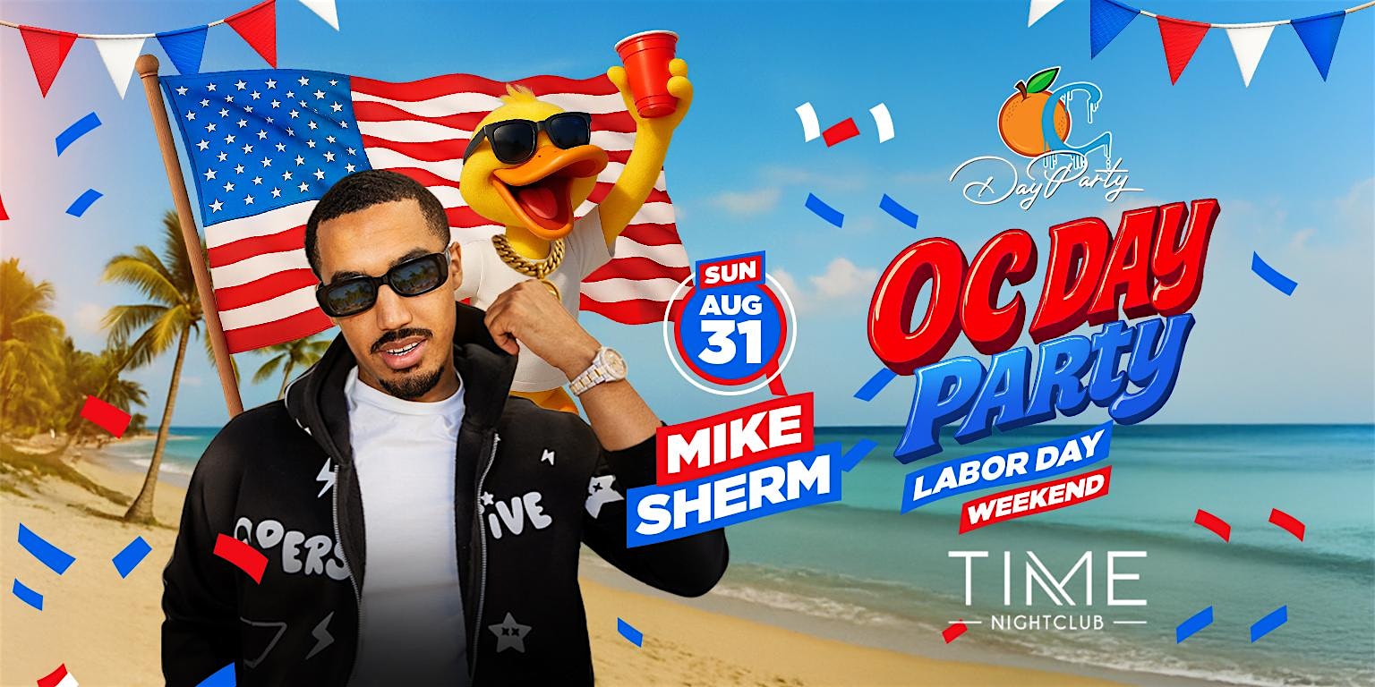 LDW Oc Day Party w/ Mike Sherm at Time Nightclub – Costa Mesa, CA