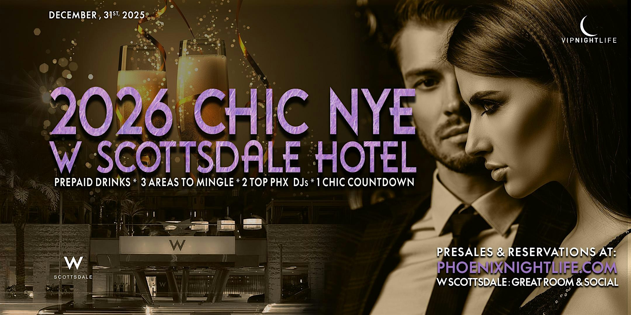 Phoenix New Year’s Eve Party | 2026 CHIC W Scottsdale NYE at W Scottsdale – Scottsdale, AZ