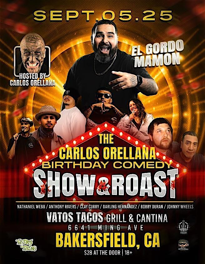 The Carlos Orellana Birthday Comedy Show & Roast at Vatos Tacos – Bakersfield, CA