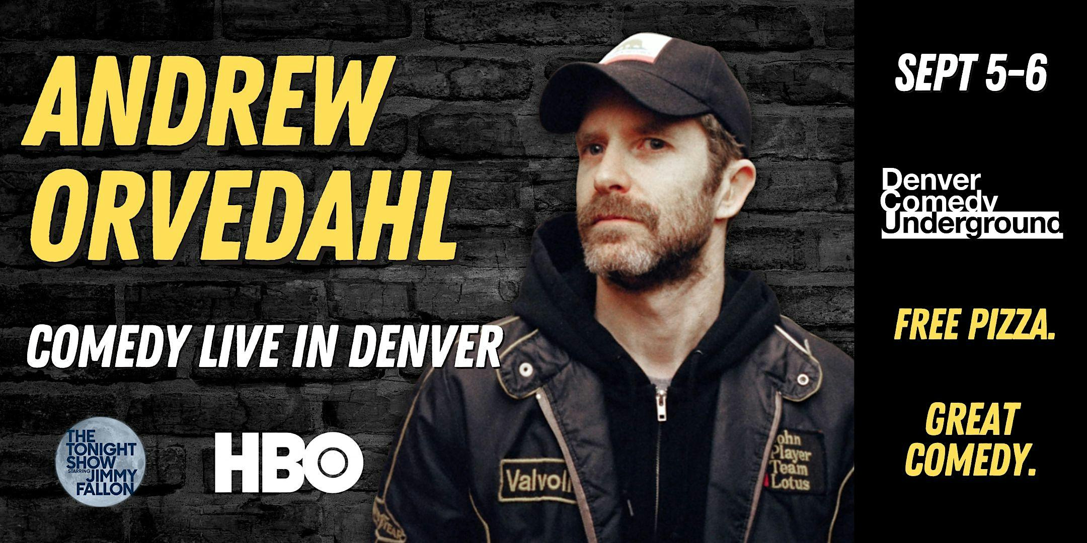 Andrew Orvedahl at Denver Comedy Underground! Free Pizza and Great Comedy! at Denver Comedy Underground – Denver, CO