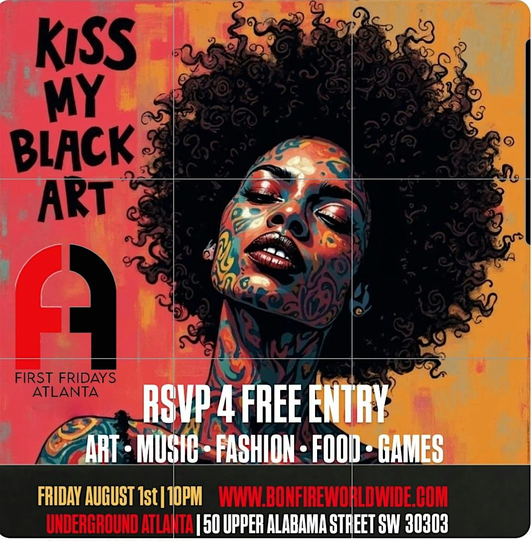 FIRST FRIDAYS ATL: Kiss My Black Art (SEPT) at Underground Atlanta – Atlanta, GA