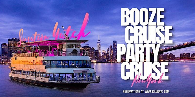 THE #1 NYC BOOZE CRUISE PARTY CRUISE| YACHT Series at Pier 36 NYC – New York, NY