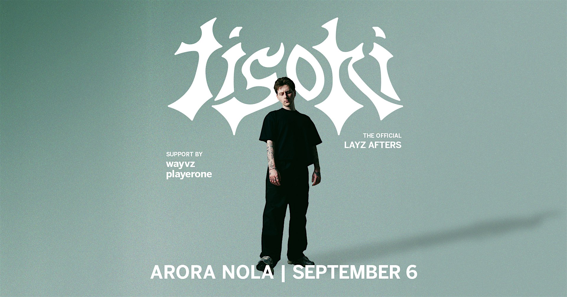 TISOKI [LAYZ AFTERS] at ARORA – New Orleans, LA