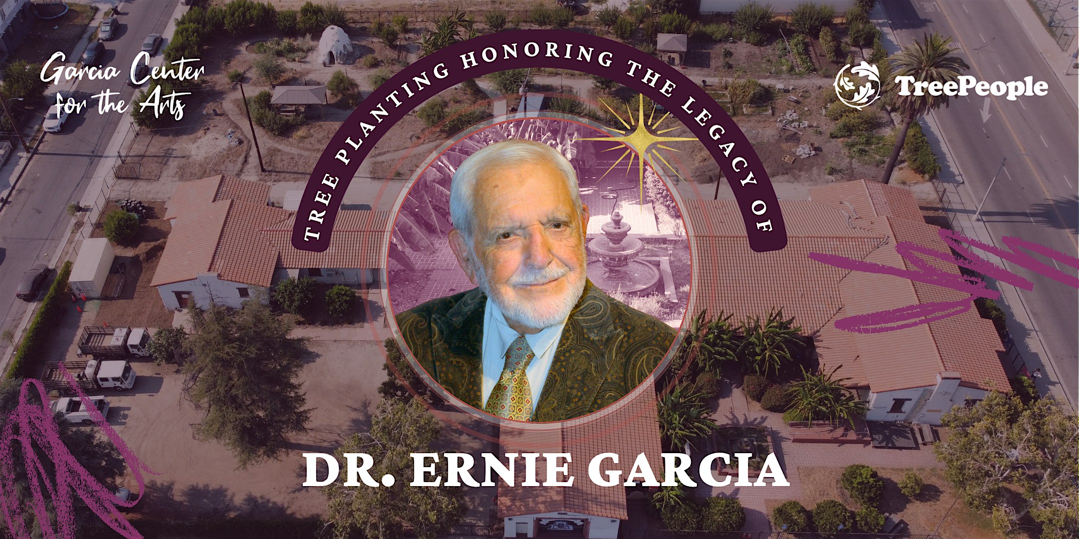 Tree Planting to Honor Dr. Ernie Garcia at the Garcia Center for the Arts at The Garcia Center for the Arts – San Bernardino, CA